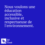 Nous voulons une éducation accessible, inclusive et respectueuse de l'environnement