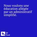 Nous voulons une éducation allégée par un administratif simplifié