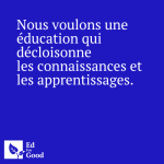 Nous voulons une éducation qui décloisonne les connaissances et les apprentissages
