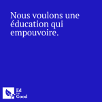 Nous voulons une éducation qui empouvoire