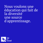 Nous voulons une éducation qui fait de la diversité une source d'apprentissage
