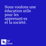 Nous voulons une éducation utile pour les apprenant·es et la société